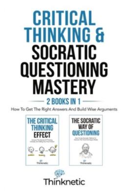 Critical Thinking & Socratic Questioning Mast- 1646963881, paperback, Thinknetic