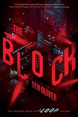 The Block (The Second Book of The Loop Trilogy) (2) by Ben Oliver