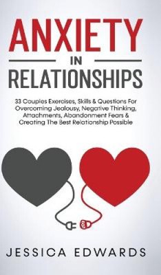 Anxiety In Relationships: 33 Couples Exercises, Skills & Questions For