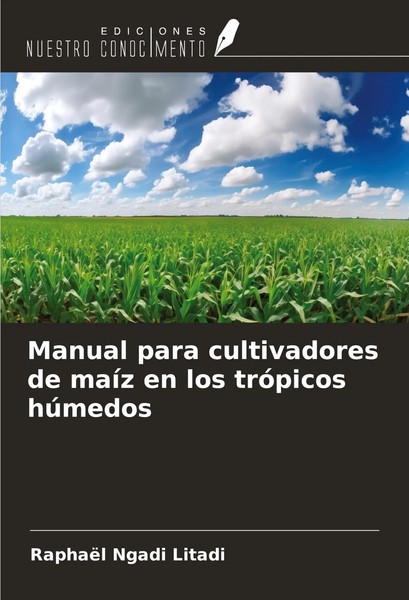 RaphaëL Ngadi Litadi | Manual Para Cultivadores De MaíZ En Los TróPicos HúMedos-image