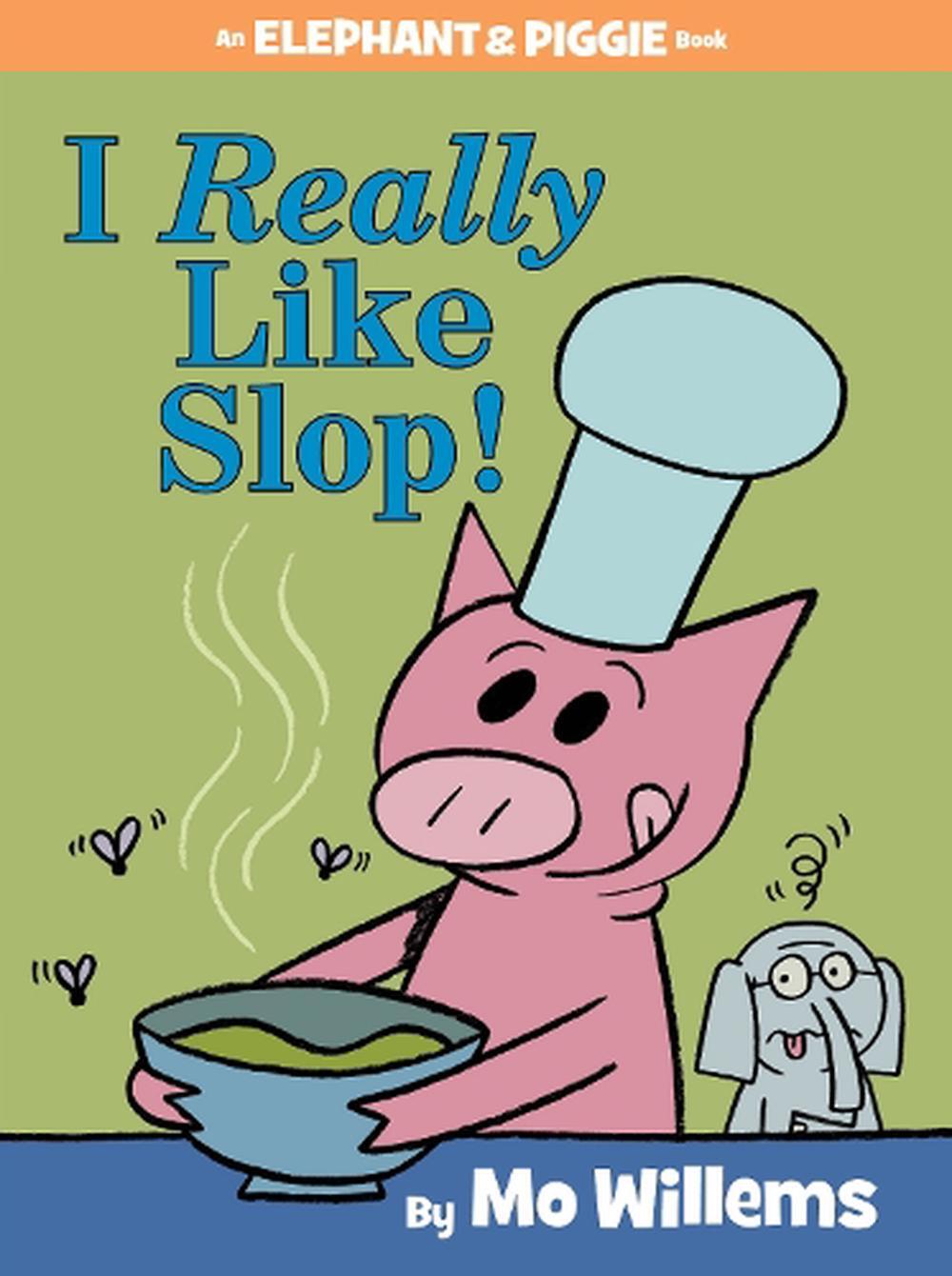 I Really Like Slop!-An Elephant and Piggie Book by Mo Willems (English) Hardcove