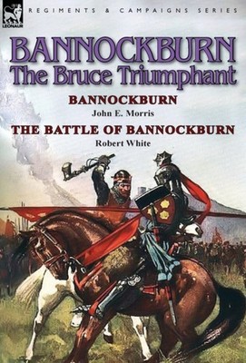 Morris - Bannockburn 1314  The Bruce Triumphant-Bannockburn by    th - E555z