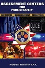 Assessment Centers for Public Safety: Fire Service, Law Enforcement & Correction