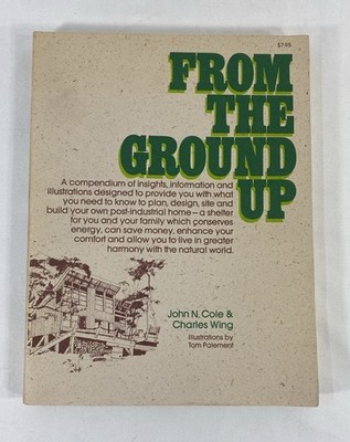 From the Ground Up - John N. Cole & Charles Wing - PB 1976, 1st ed/3rd print