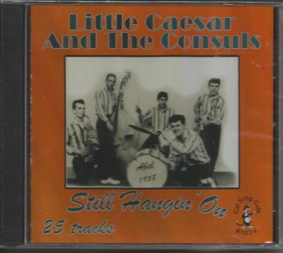 LITTLE CAESAR AND THE CONSULS - CD - Still Hangin' On - BRAND NEW