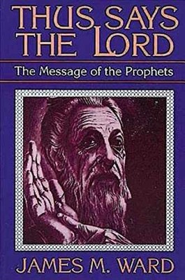 Thus Says the Lord: The Message of the - Paperback, by Ward James M. - Very Good
