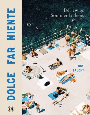 Lucy Laucht Dolce far niente: Der ewige Sommer Italiens (Paperback) (UK IMPORT)