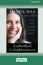 Embodied Enlightenment: Living Your Awakening in Every Moment (16pt Large Print