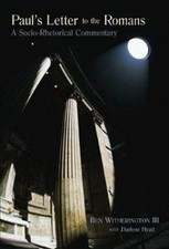 Paul's Letter to the Romans : A Socio-Rhetorical Commentary by Ben Witherington