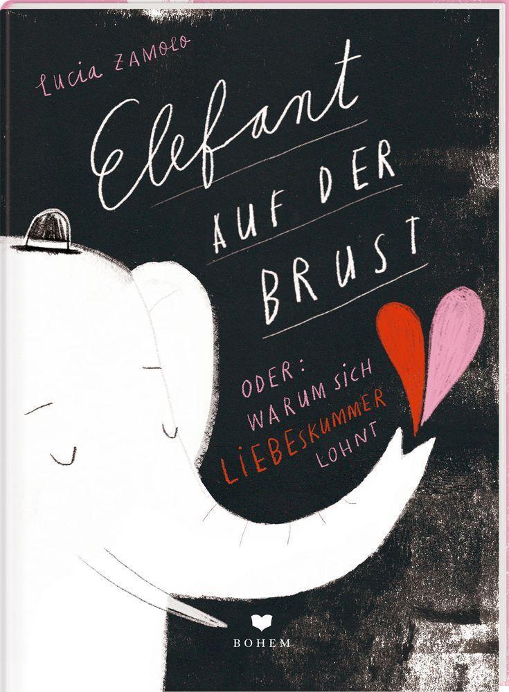 Thumbnail - Elefant Auf Der Brust Oder: Warum Sich Liebeskummer Lohnt | Buch |