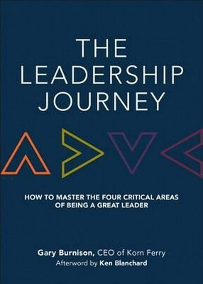 The Leadership Journey: How to Master the Four Critical Areas of Being a Gre...