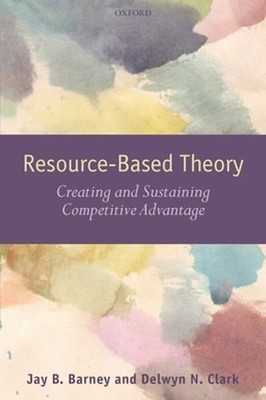 Resource-Based Theory: Creating and Sustaining Competitive Advantage by Barney