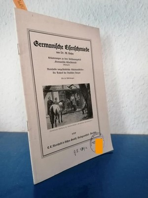 Germanische Eisenschmiede. Erläuterungen zum Anschauungsbild Bohm, Dr. W.: