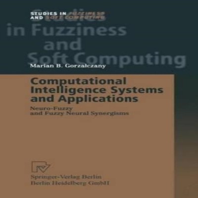 Computational Intelligence Systems and Applications Neuro-Fuzzy a