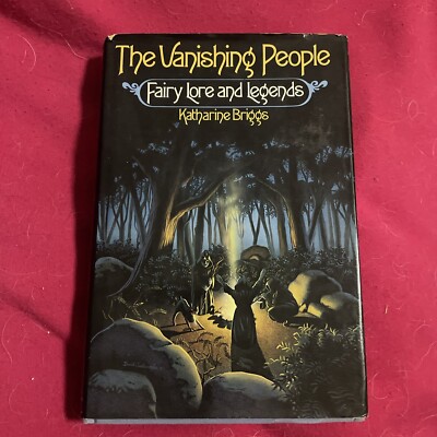 1978 The Vanishing People Fairy Lore & Legends by Katharine Briggs HC DJ 1st Am.