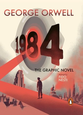 Nineteen Eighty-Four. The Graphic Novel George Orwell