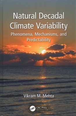 Natural Decadal Climate Variability : Phenomena, Mechanisms, and Predictabili...