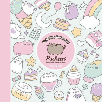Coloring Cuteness : A Pusheen Coloring and Activity Book by Claire Belton