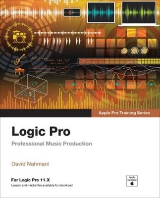 David Nahmani Logic Pro - Apple Pro Training (Taschenbuch) Apple Pro Training