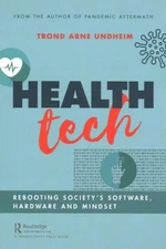 Health Tech : Rebooting Society's Software, Hardware and Mindset, Paperback b...