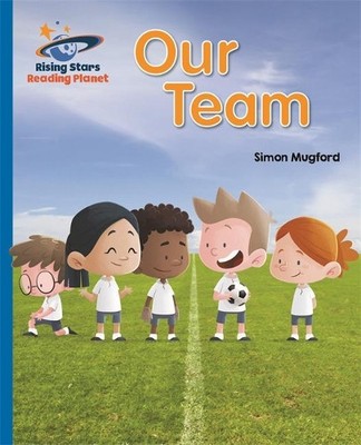 Simon Mugford Reading Planet - Our Team - Blue: Galaxy (Paperback) (UK IMPORT)