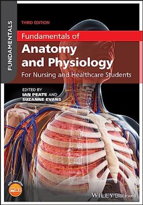 Fundamentals of Anatomy and Physiology: For Nursing and Healthca