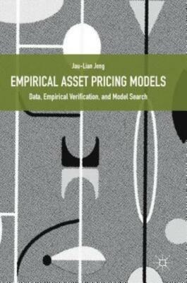 Empirical Asset Pricing Models: Data, Empirical Verification, And Model Sea...