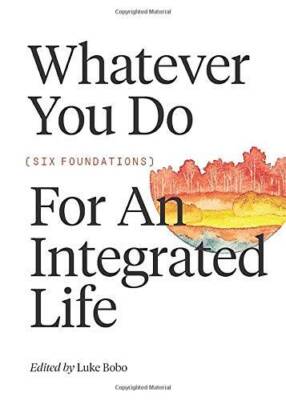 Whatever you do: Six Foundations for an Integrated Life (FWE Foundat - VERY GOOD