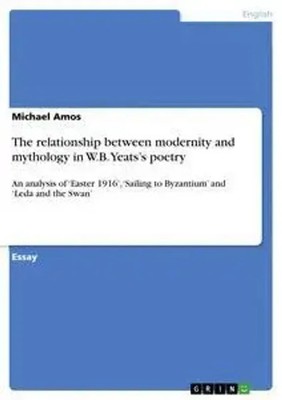 The relationship between modernity and mythology in W.B. Yeats's poetry Amos
