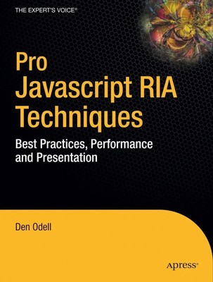 Pro JavaScript RIA Techniques Best Practices, Performance and Presentation Odell