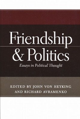 Friendship and Politics by John von Heyking, Richard Avramenko - 9780268043704