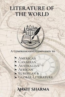 Literature of the World: A Comprehensive Companion to American, Canadian, Austra