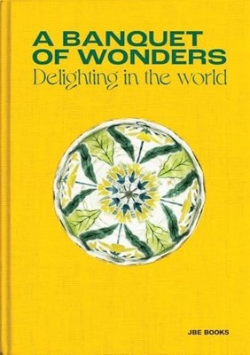 A Banquet of Wonders: Delighting in the World (Artisans of the Wild: an Enchanti