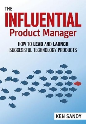 Ken Sandy The Influential Product Manager (Paperback)
