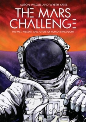 The Mars Challenge: The Past, Present, and Future of Human Spaceflight by Wilgus