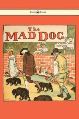 An Elegy On The Death Of A Mad Dog - Illustrated By Randolph Caldecott