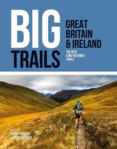 Big Trails: Great Britain & Ireland : The Best Long-Distance Trails Kathy Rogers - Image 2