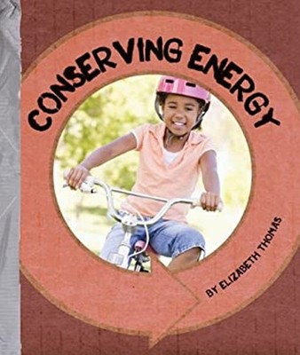 Conserving Energy Library Binding Elizabeth Thomas