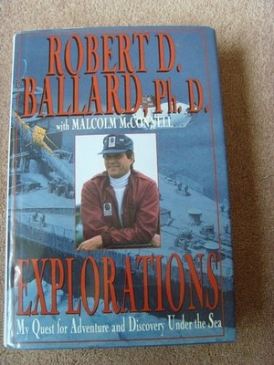 Explorations: My Quest for Adventure and Discovery Under the Sea by Ballard, Rob