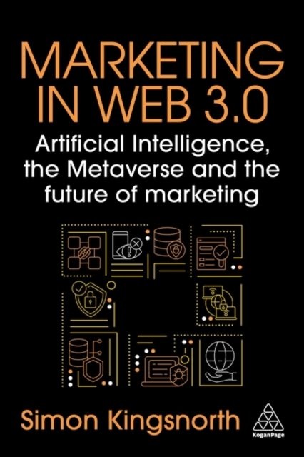 Marketing in Web 3.0 – Artificial Intelligence, the Metaverse and the Future of…