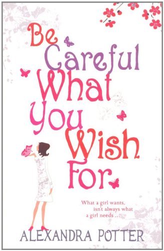 Be Careful What You Wish for By Alexandra Potter. 9780340841129
