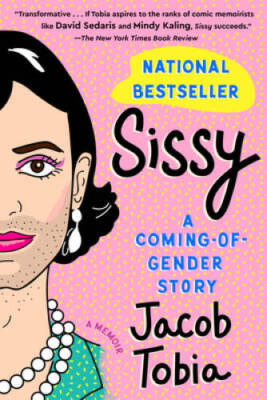 Sissy: A Coming-of-Gender Story - Paperback By Tobia, Jacob - GOOD