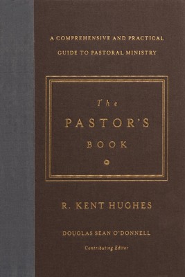 The Pastor's Book: A Comprehensive and Practical Guide to Pastoral Ministry by R