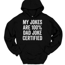 My Dad Jokes Are Certified Hooded Sweatshirt Hoodie Funny Fathers Day Gift