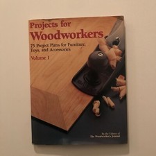Projects for Woodworkers Volume I by Editors of The Woodworker's Journal 1987