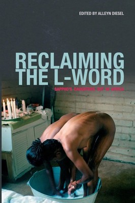 Reclaiming the L-Word. Sappho's Daughters Out in Africa Alleyn Diesel Buch 2011