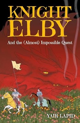 Knight Elby: And the (Almost) Impossible Quest by Yair Lapid 9781783969197 NEW