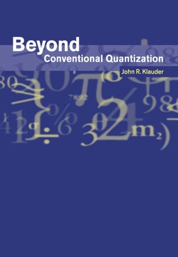 Beyond Conventional Quantization, Klauder, R. 9780521675482 Free Shipping<-