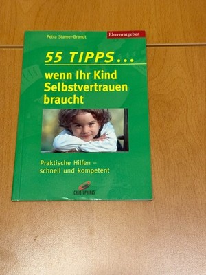 55 Tipps wenn  Ihr Kind Selbstvertrauen braucht , Petra Stamer -Brandt ,Ratgeber