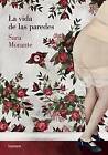 La Vida de Las Paredes by Sara Morante (Paperback / softback, 2015)